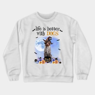 German Wirehaired Pointer Witch Hat Life Is Better With Dogs Crewneck Sweatshirt